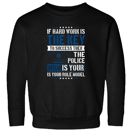 Police Job Thin Blue Line The Police Mom is your role model Sweatshirts