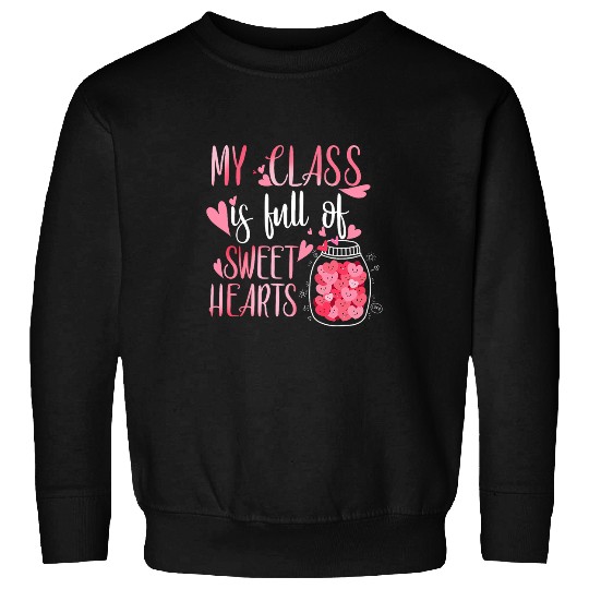 My Class Full of Sweethearts Valentines Day Teacher Women Sweatshirts