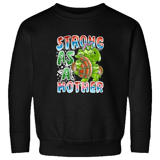 Turtle Pet Mom Strong As A Mother Mommy Tortoise Mother s Day Sweatshirts
