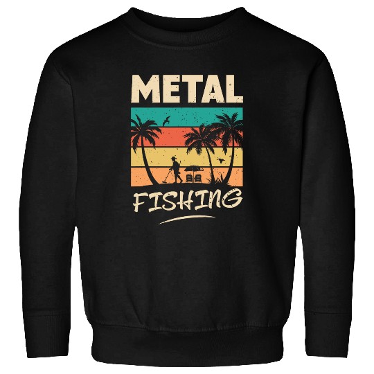 Metal Fishing Funny Dad Hobbies For Beach Metal Detector Sweatshirts