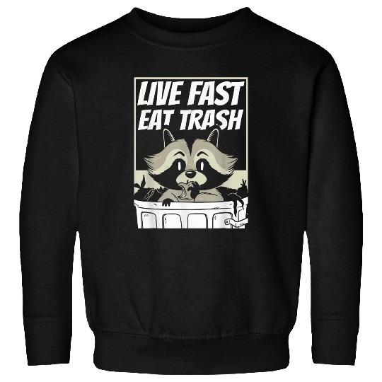 Raccoon Pet Live fast eat trash 8 Sweatshirts