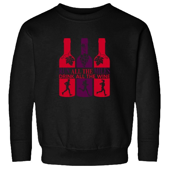 Wines Fun Run All The Miles drink all the Wines running Sweatshirts