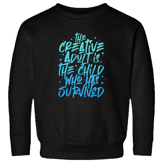 The Creative Adult Is Child Who Survived Graffiti Street Art Sweatshirts