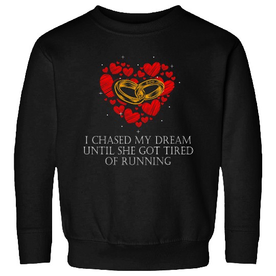 She Got Tired Running Wedding Proposal Groom Engagement 1 Sweatshirts