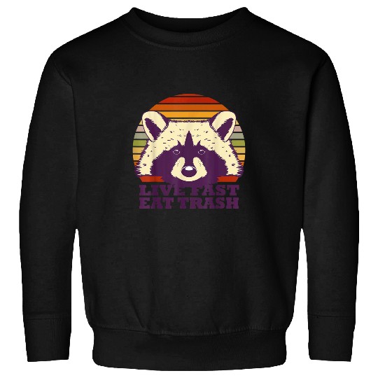 Raccoon Pet Live fast eat trash hilarious quote Raccoon animal 2 Sweatshirts
