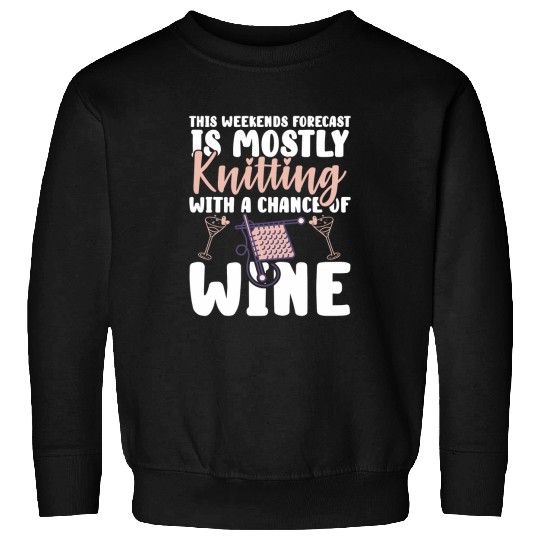 Wines Fun Weekend s forecast is mostly knitting with a Wines Stitch Sweatshirts