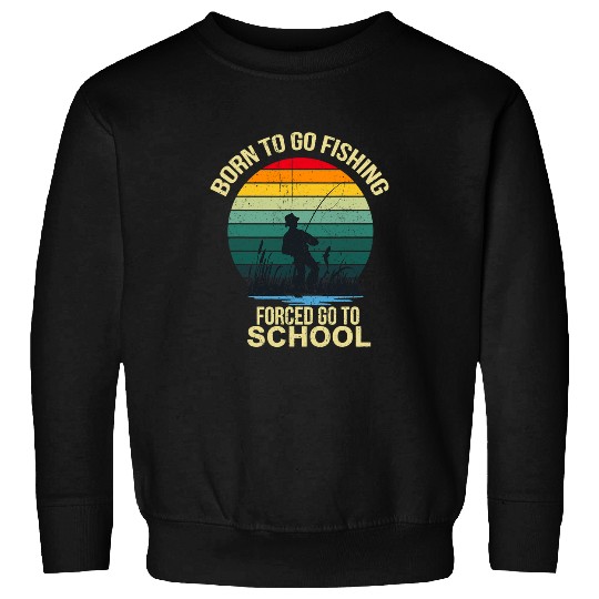 Fishing funny fishing bass fish fisherman born to go fishing Fisher Sweatshirts