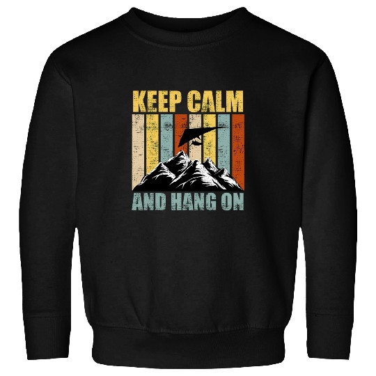 Thermal Flying Keep Calm and Hang on Pilots Hanggliding Sweatshirts