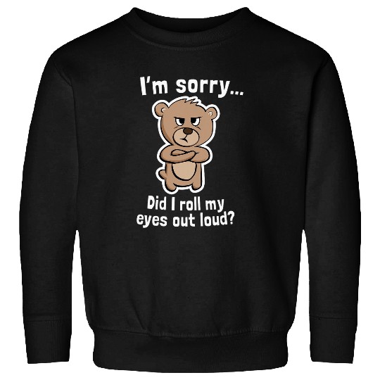 Bear Pet Sarcastic Gifts Funny Quote Snarky Bear Graphic Sweatshirts