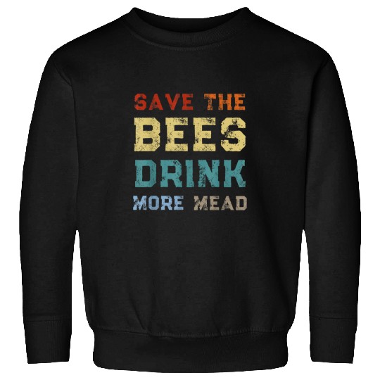 Wines Fun Save The Bees Drink More Mead Beekeeper Honey Wines Drinker Sweatshirts