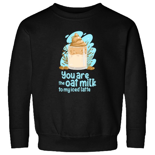 Coffee Fun Love Quotes With Coffee Chai Latte Oat Milk Pastel Art Sweatshirts