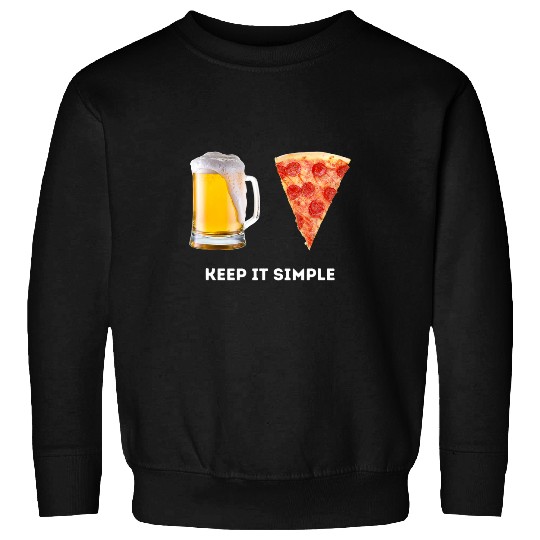 Beer Fun Keep It Simple Beer Pizza Funny Common Sweatshirts