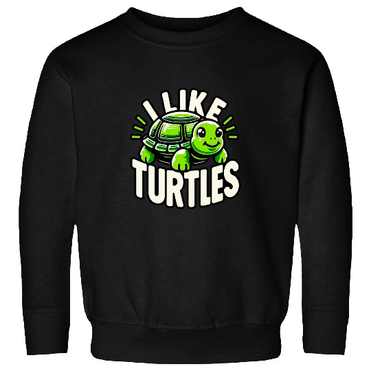 Turtle Pet I like Turtles 7 Sweatshirts