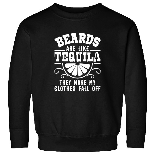 Wines Fun Beards Are Like Tequila They Make My Clothes Fall Off 2 Sweatshirts