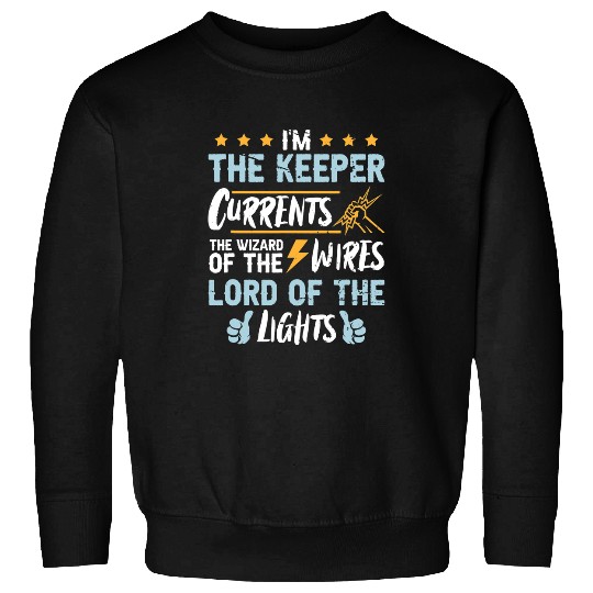Electrical Im the keeper of currents the wizard of the w Electrician Sweatshirts