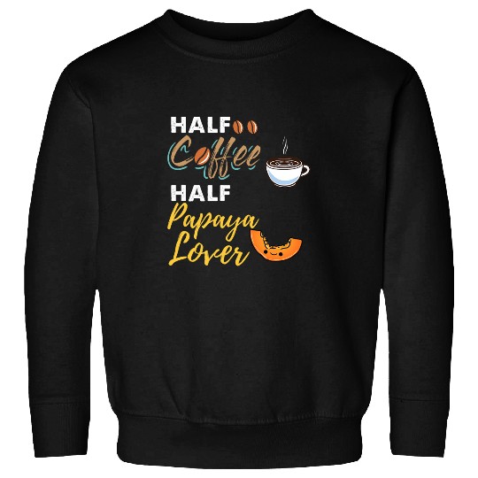 Coffee Fun Half Coffee Half Papaya Lover Sweatshirts