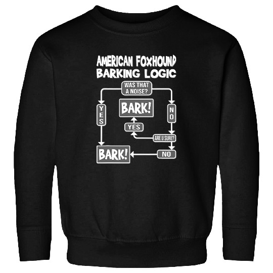 Dog Barking Logic funny dog gift Funny American Foxhound Sweatshirts