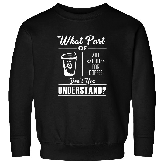 Coffee Fun Programmer Coffee For Coders Software Engineer Sweatshirts