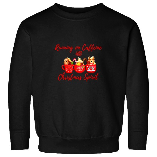 Coffee Fun Running on caffeines and Christmas Spirit Holiday Wear Sweatshirts