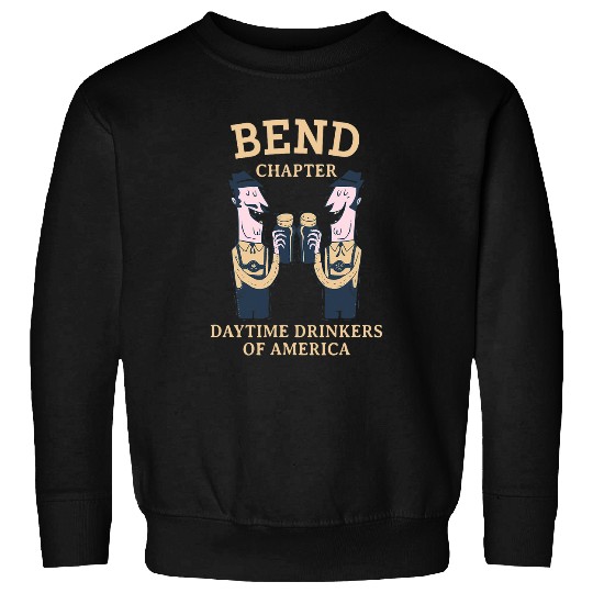 Beer Fun Bend Chapter Daytime Drinkers Oregon Beer Lover OR Booze Sweatshirts