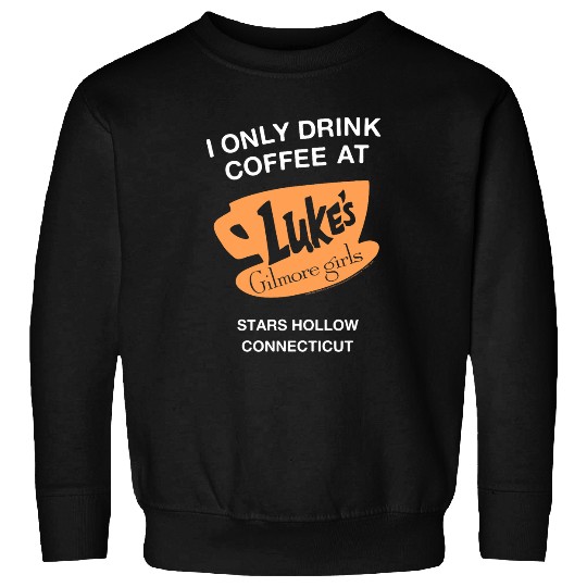 Coffee Fun Gilmore Girls Only Luke s Coffee Sweatshirts