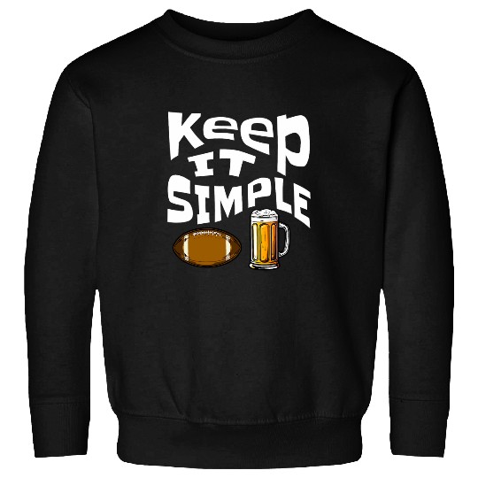 Beer Fun Keep It Simple Beer College Football Funny Common 4 Sweatshirts