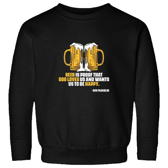 Beer Fun Ben Franklin Quote Beer Ale IPA Lover Craft Brewer 7 Sweatshirts