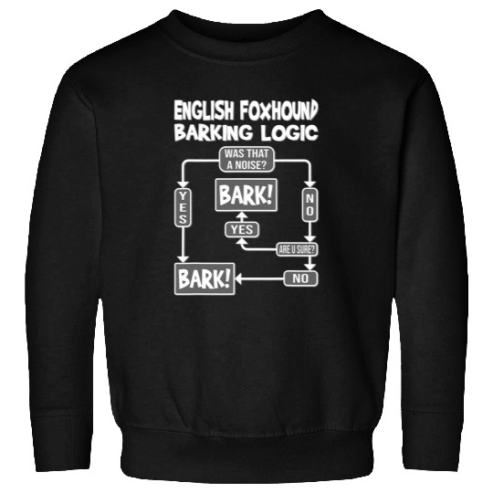 Dog Barking Logic funny dog gift Funny English Foxhound Sweatshirts