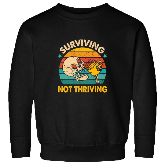 Coffee Fun Lover Caffeinated Mom Surviving Not A Thriving Sweatshirts