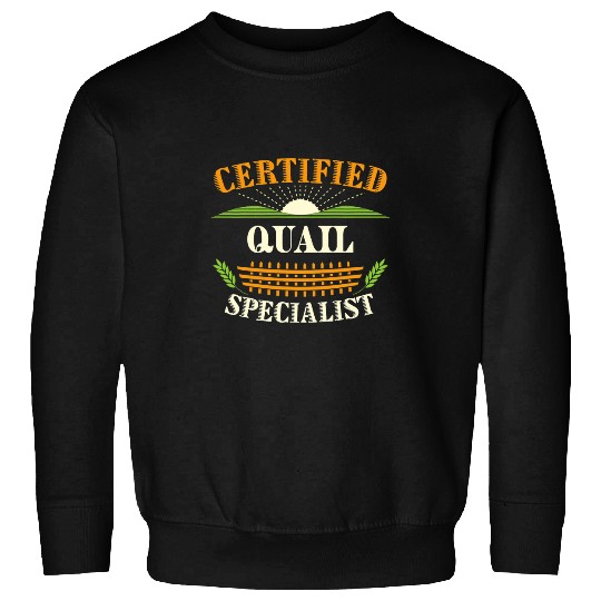 Certified Quail Specialist Farmer Funny Farming Humor Sweatshirts