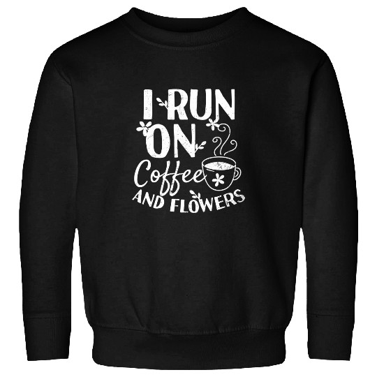 Coffee Fun Run On Coffee Flowers Design Florist Sweatshirts