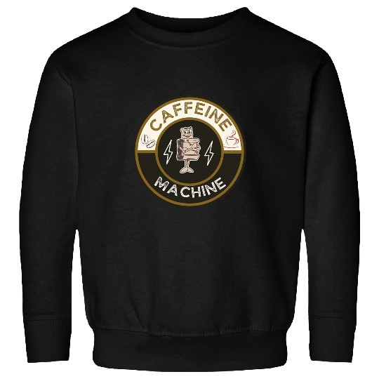 Coffee Fun caffeines Machine Funny Robot Coffee Lovers Joke Sweatshirts