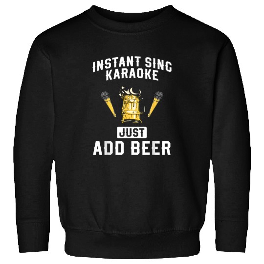 Beer Fun Instant Sing Karaoke Just Add Beer Sweatshirts