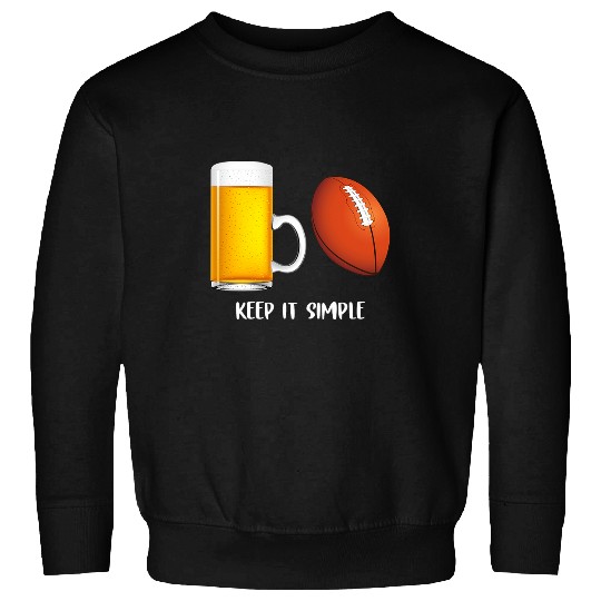 Beer Fun Keep It Simple Beer Football Funny Common Sweatshirts