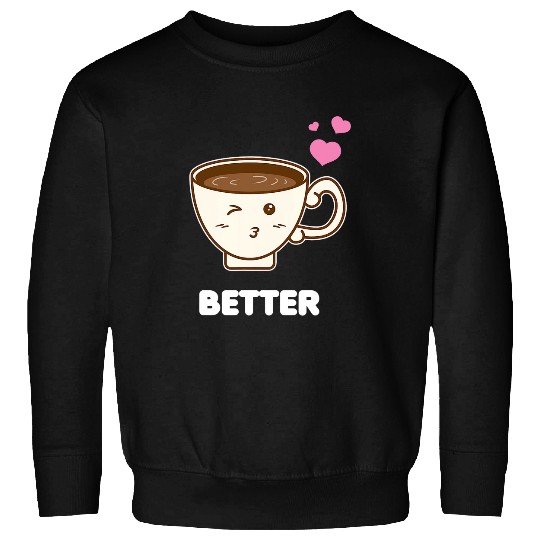 Coffee Fun Better Together His and Her Funny Couple Gifts Coffee Lover Sweatshirts