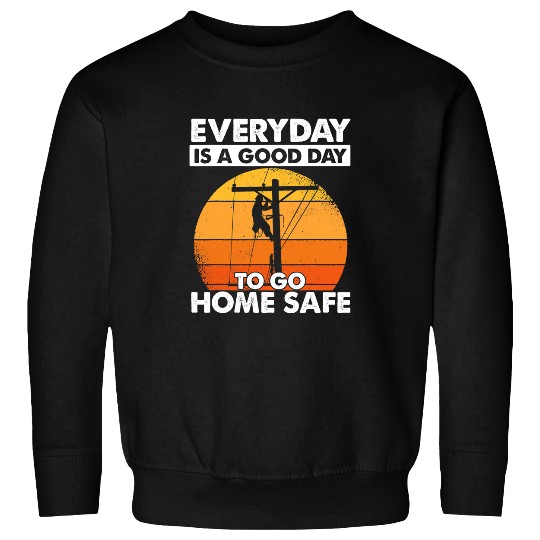 Electrical Lineman a good work Safety for Lineworker Electrician Sweatshirts