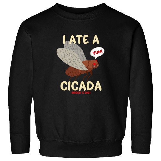 I Ate A Cicada Brood X 2Foodie Humor Funny Food Bug Sweatshirts
