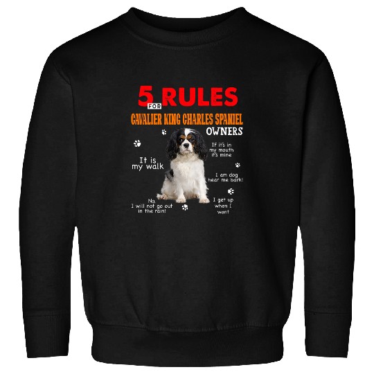 5 Rules For Cavalier King Charles Spaniel Owners Sweatshirts