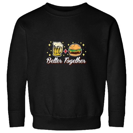 Beer Fun Better Together Beer and Burger Burger Yunkie Sweatshirts