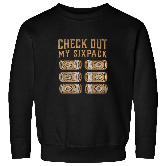 Beer Fun Check Out my Sixpack Canned Beer funny Beer Statement 8 Sweatshirts