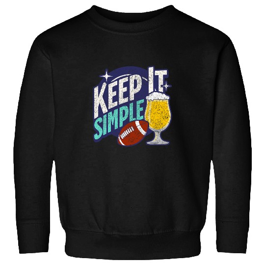 Beer Fun Keep It Simple Beer College Football Funny Common 3 Sweatshirts