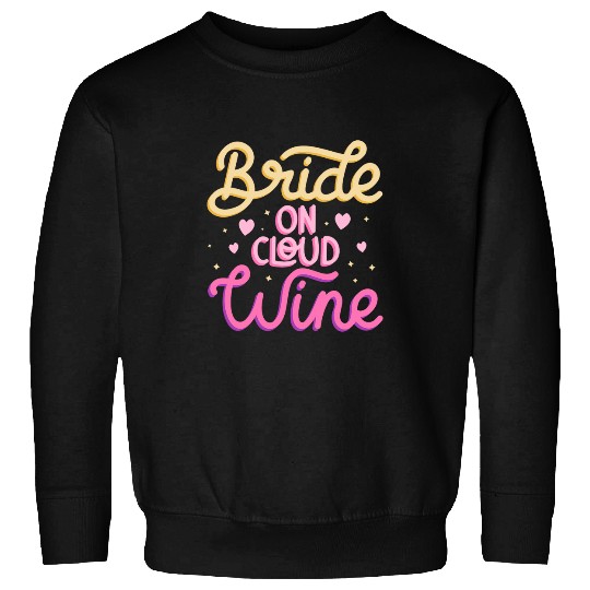 Wines Fun On Cloud Wines Bachelorette Party Bridesmaid Bridal Shower Sweatshirts