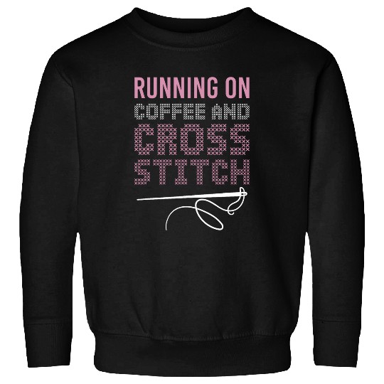 Coffee Fun Running On Coffee And Cross Stitch Needlepoint Art Sweatshirts