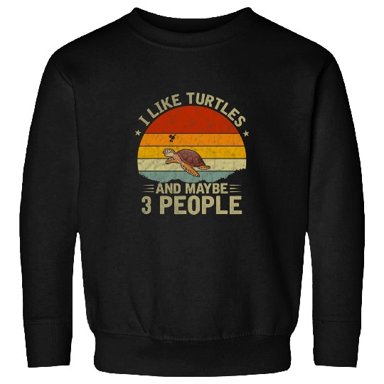 Turtle Pet I Like Turtles and Maybe 3 People Cool Turtle Lover Retro Sweatshirts