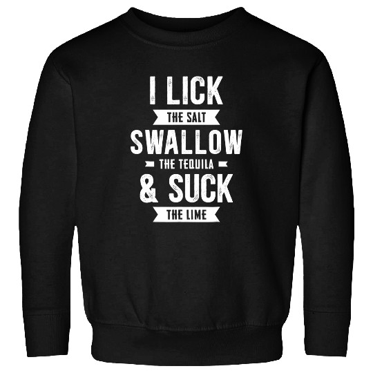 Wines Fun Cinco De Mayo I Lick Salt Swallow Tequila Suck Lime Sweatshirts
