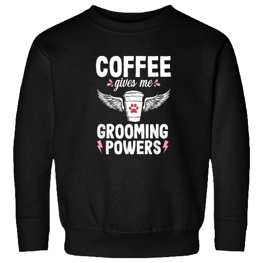 Coffee Fun Dog Grooming Dog Groomer Puppy Novelty Sweatshirts