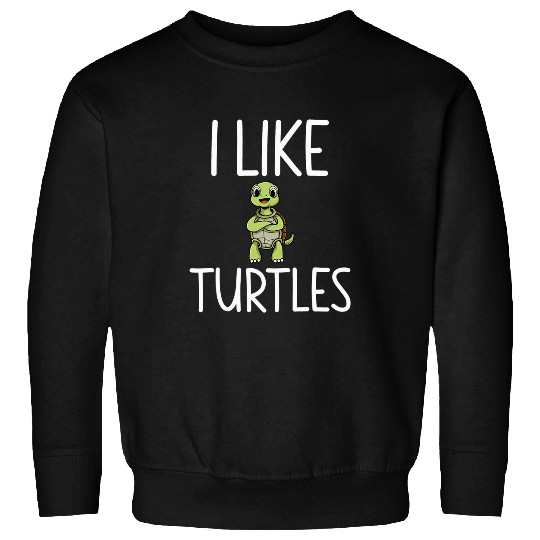 Turtle Pet I like Turtles Tortoise Sea Animal Funny 8 Sweatshirts