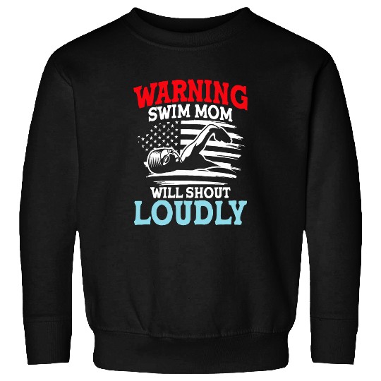 Warning swim Mom will shout loudly Sweatshirts