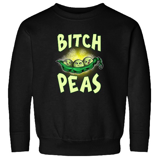 Lacrosse Gift Bitch Peas 2Funny Vegetable Vegan Peas Sarcastic Pun Sweatshirts