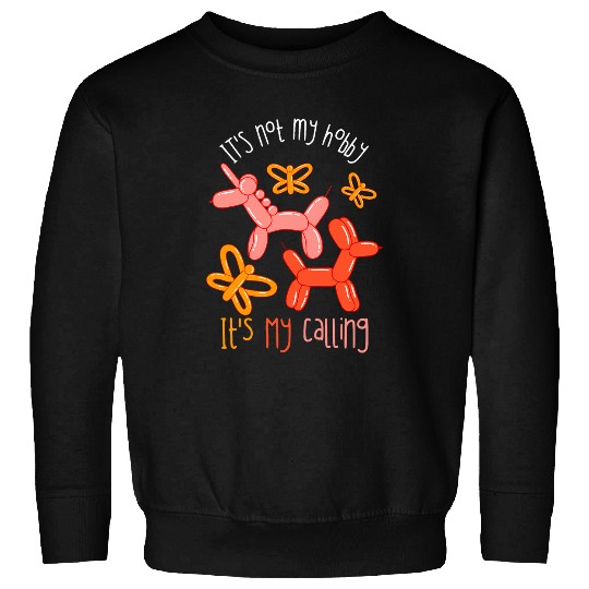 Not My Hobby Balloon Artist Balloon Twister Balloon Animal Sweatshirts